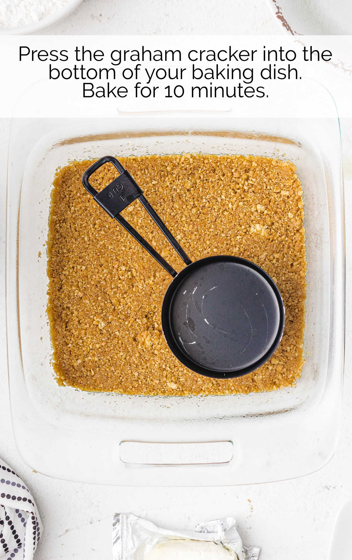 graham cracker pressed into the bottom of a baking dish