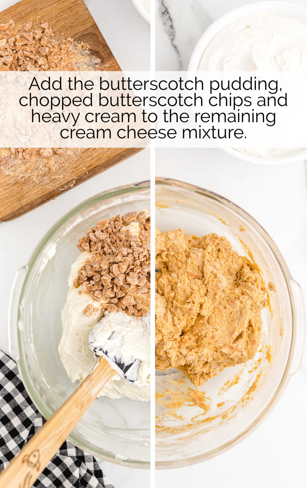 butterscotch pudding, butterscotch chips, and heavy cream added to the cream cheese mixture